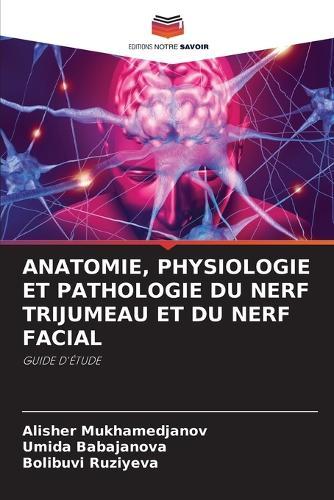 Anatomie, Physiologie Et Pathologie Du Nerf Trijumeau Et Du Nerf Facial