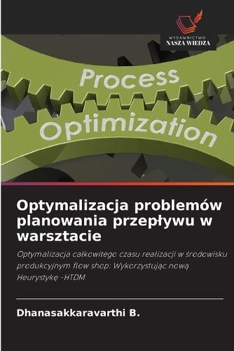 Optymalizacja problemów planowania przeplywu w warsztacie
