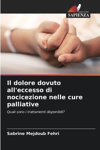 Il dolore dovuto all'eccesso di nocicezione nelle cure palliative