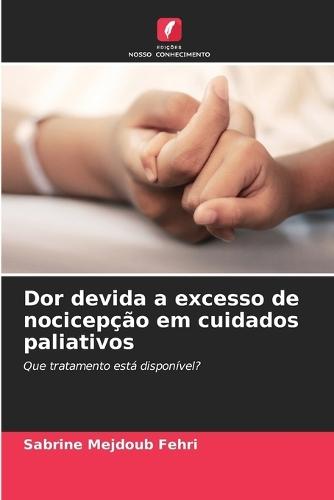 Dor devida a excesso de nocicepção em cuidados paliativos