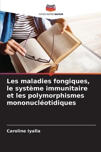 Les maladies fongiques, le système immunitaire et les polymorphismes mononucléotidiques