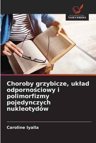 Choroby grzybicze, uklad odpornościowy i polimorfizmy pojedynczych nukleotydów