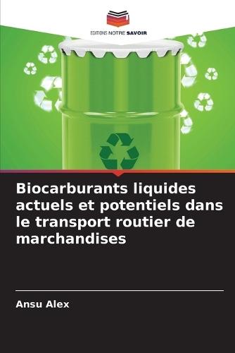 Biocarburants liquides actuels et potentiels dans le transport routier de marchandises