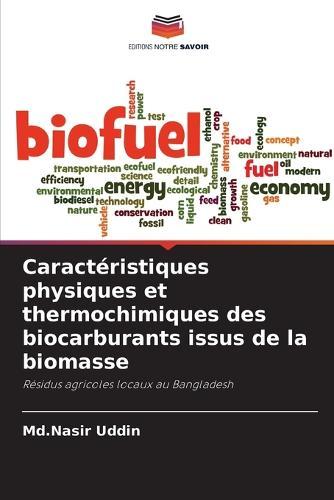Caractéristiques physiques et thermochimiques des biocarburants issus de la biomasse
