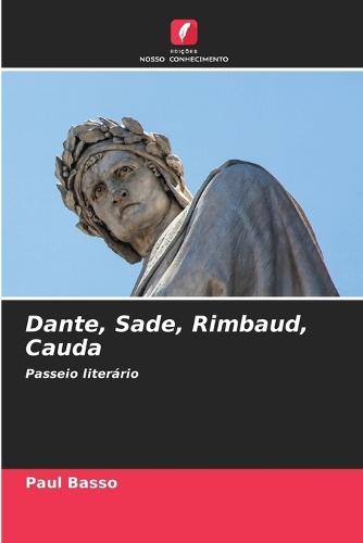 Dante, Sade, Rimbaud, Cauda
