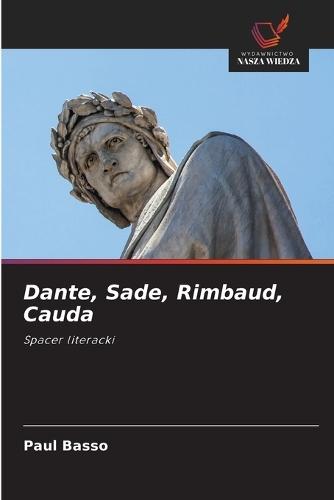 Dante, Sade, Rimbaud, Cauda