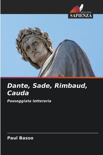 Dante, Sade, Rimbaud, Cauda