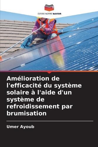 Amélioration de l'efficacité du système solaire à l'aide d'un système de refroidissement par brumisation