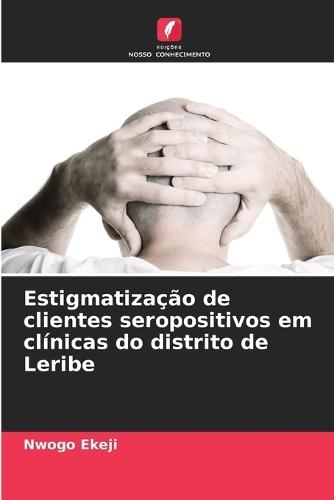 Estigmatização de clientes seropositivos em clínicas do distrito de Leribe