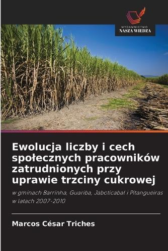 Ewolucja liczby i cech spolecznych pracowników zatrudnionych przy uprawie trzciny cukrowej