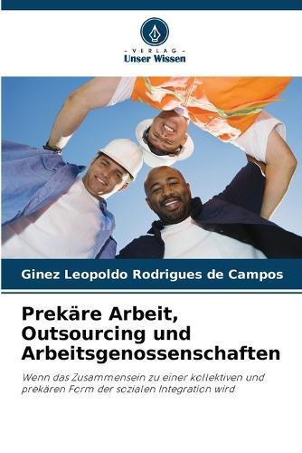 Prekäre Arbeit, Outsourcing und Arbeitsgenossenschaften