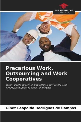 Precarious Work, Outsourcing and Work Cooperatives