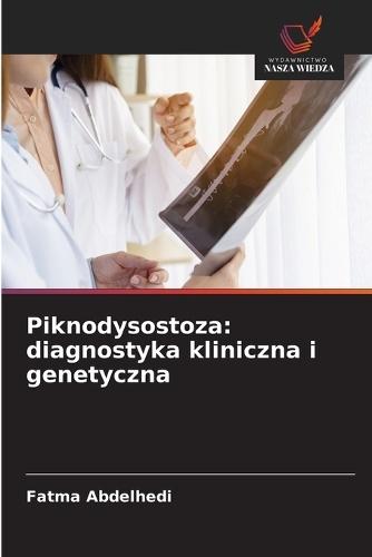 Piknodysostoza: diagnostyka kliniczna i genetyczna
