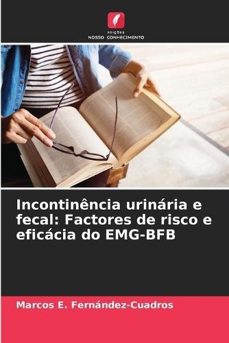 Incontinência urinária e fecal: Factores de risco e eficácia do EMG-BFB