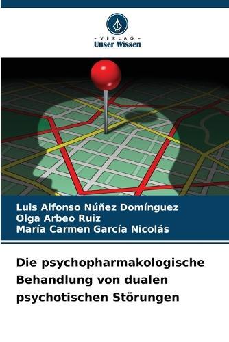 Die psychopharmakologische Behandlung von dualen psychotischen Störungen