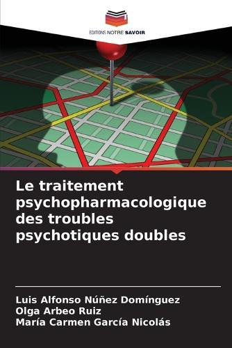 Le traitement psychopharmacologique des troubles psychotiques doubles