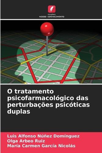 O tratamento psicofarmacológico das perturbações psicóticas duplas