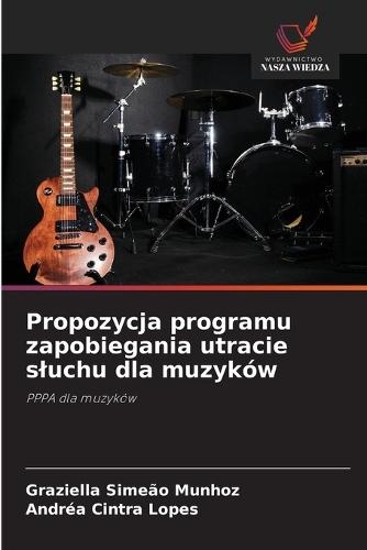 Propozycja programu zapobiegania utracie sluchu dla muzyków