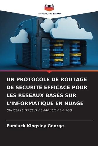 Un Protocole de Routage de Sécurité Efficace Pour Les Réseaux Basés Sur l'Informatique En Nuage
