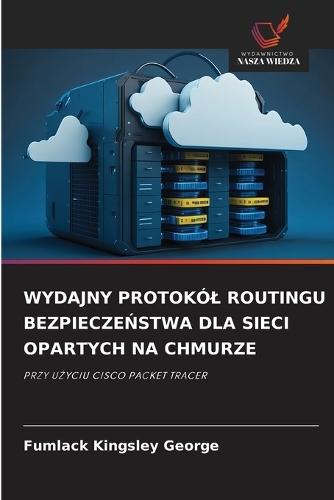 Wydajny Protokól Routingu BezpieczeŃstwa Dla Sieci Opartych Na Chmurze