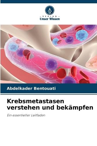 Krebsmetastasen verstehen und bekämpfen