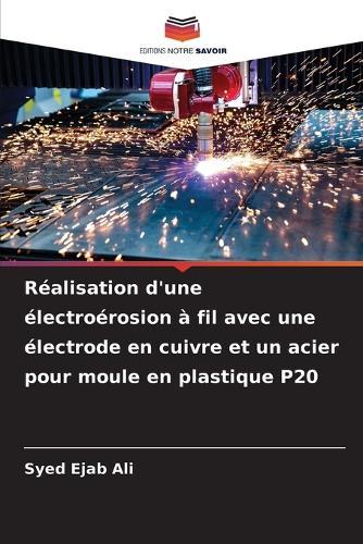 Réalisation d'une électroérosion à fil avec une électrode en cuivre et un acier pour moule en plastique P20