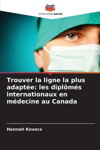 Trouver la ligne la plus adaptée: les diplômés internationaux en médecine au Canada
