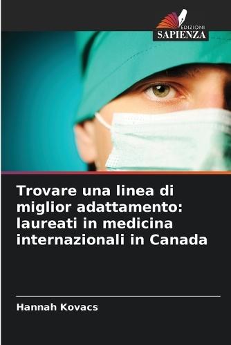 Trovare una linea di miglior adattamento: laureati in medicina internazionali in Canada