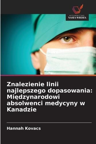 Znalezienie linii najlepszego dopasowania: Międzynarodowi absolwenci medycyny w Kanadzie