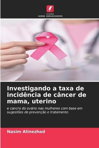 Investigando a taxa de incidência de câncer de mama, uterino