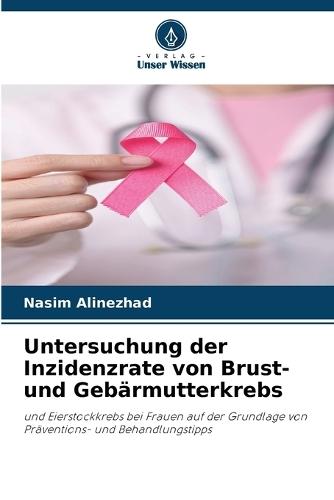 Untersuchung der Inzidenzrate von Brust- und Gebärmutterkrebs