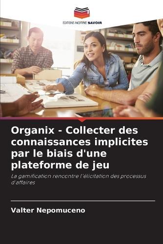 Organix - Collecter des connaissances implicites par le biais d'une plateforme de jeu
