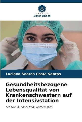 Gesundheitsbezogene Lebensqualität von Krankenschwestern auf der Intensivstation