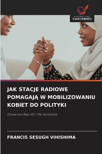 Jak Stacje Radiowe Pomagaj&#260; W Mobilizowaniu Kobiet Do Polityki
