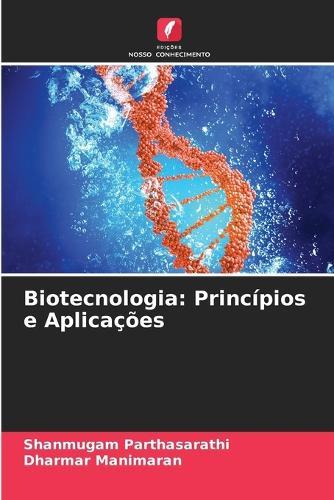 Biotecnologia: Princípios e Aplicações