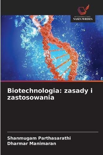 Biotechnologia: zasady i zastosowania