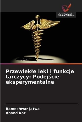 Przewlekle leki i funkcje tarczycy: Podejście eksperymentalne