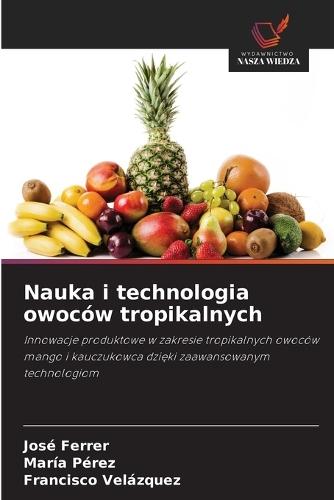 Nauka i technologia owoców tropikalnych