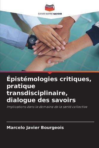 Épistémologies critiques, pratique transdisciplinaire, dialogue des savoirs