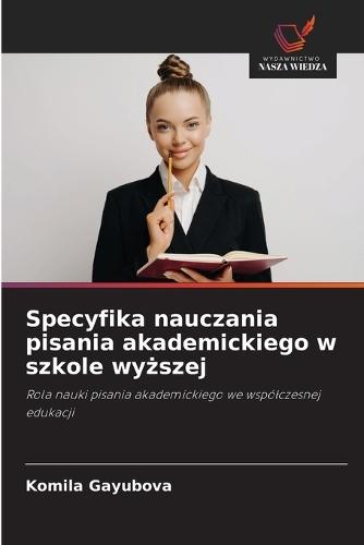 Specyfika nauczania pisania akademickiego w szkole wy&#380;szej