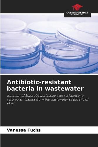 Antibiotic-resistant bacteria in wastewater