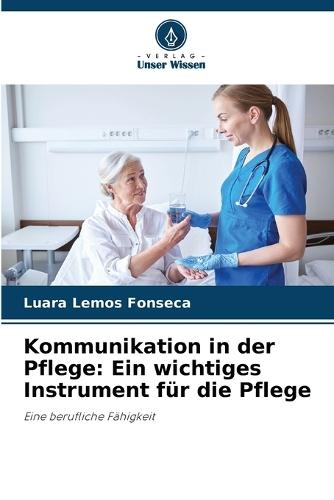 Kommunikation in der Pflege: Ein wichtiges Instrument für die Pflege