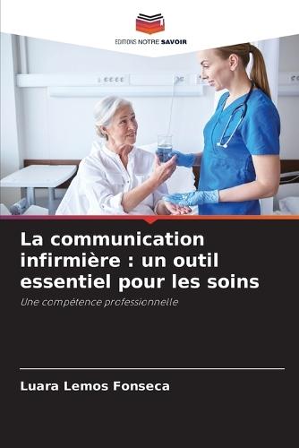 La communication infirmière: un outil essentiel pour les soins