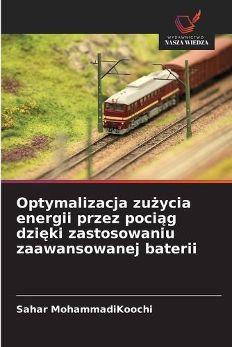 Optymalizacja zu&#380;ycia energii przez poci&#261;g dzi&#281;ki zastosowaniu zaawansowanej baterii