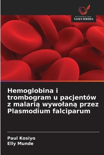Hemoglobina i trombogram u pacjentów z malarią wywolaną przez Plasmodium falciparum