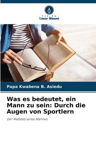 Was es bedeutet, ein Mann zu sein: Durch die Augen von Sportlern