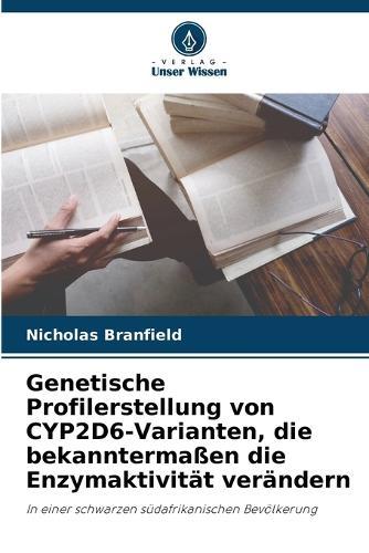 Genetische Profilerstellung von CYP2D6-Varianten, die bekanntermaßen die Enzymaktivität verändern