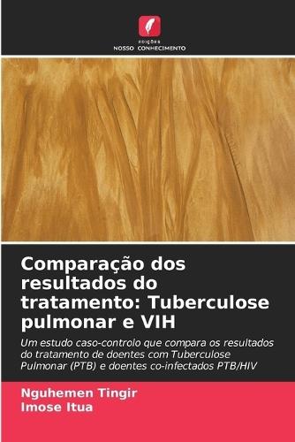 Comparação dos resultados do tratamento: Tuberculose pulmonar e VIH