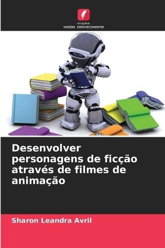 Desenvolver personagens de ficção através de filmes de animação