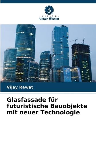 Glasfassade für futuristische Bauobjekte mit neuer Technologie